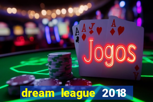 dream league 2018 dinheiro infinito